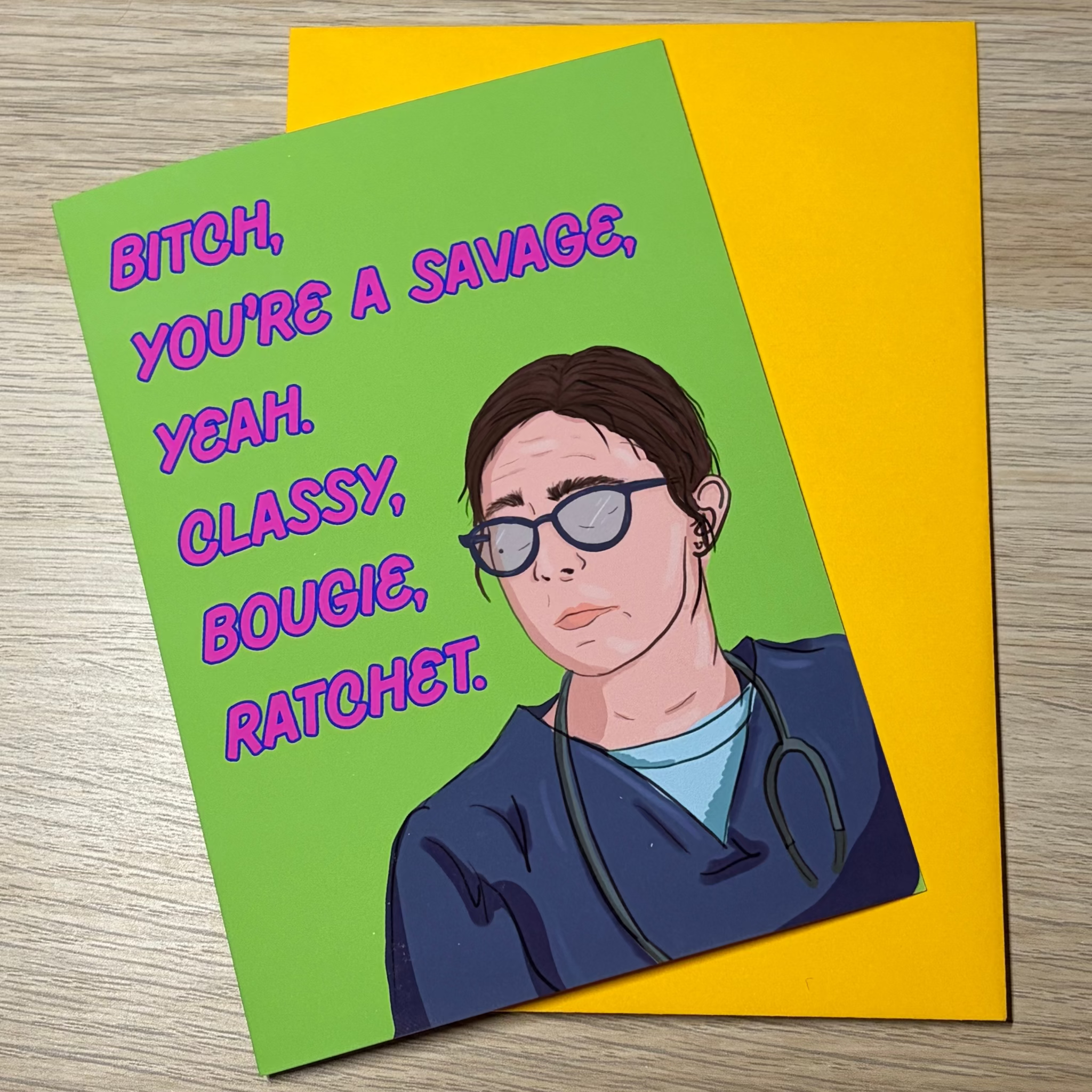 Bitch, you're a Savage, Bougie, ratchet, Dr. Mel. Greeting Card. The Pitt inspired, green, pink, yellow, blue, Doctor Melanie King, Taylor Dearden, meme, funny, megan the stallion