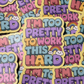 I'm too pretty to work this hard, cute funny, rainbow, bright, meme, cloud sticker

4 for €10 MULTIBUY across all stickers, Just add to basket and discount will automatically apply.

Handcrafted. Matte laminate. Splash and Scratch resistant. Not for outdoor use.&nbsp;