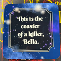 Square blue and purple galaxy coaster featuring the words This is the coaster of a killer, Bella
