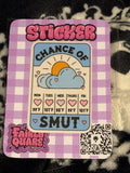 Chance of Smut Sticker - Fairly Quare Designs