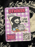 Love my Job Sticker - Fairly Quare Designs