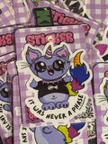 Never a Phase Sticker - Fairly Quare Designs