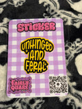 Unhinged and Feral Sticker - Fairly Quare Designs